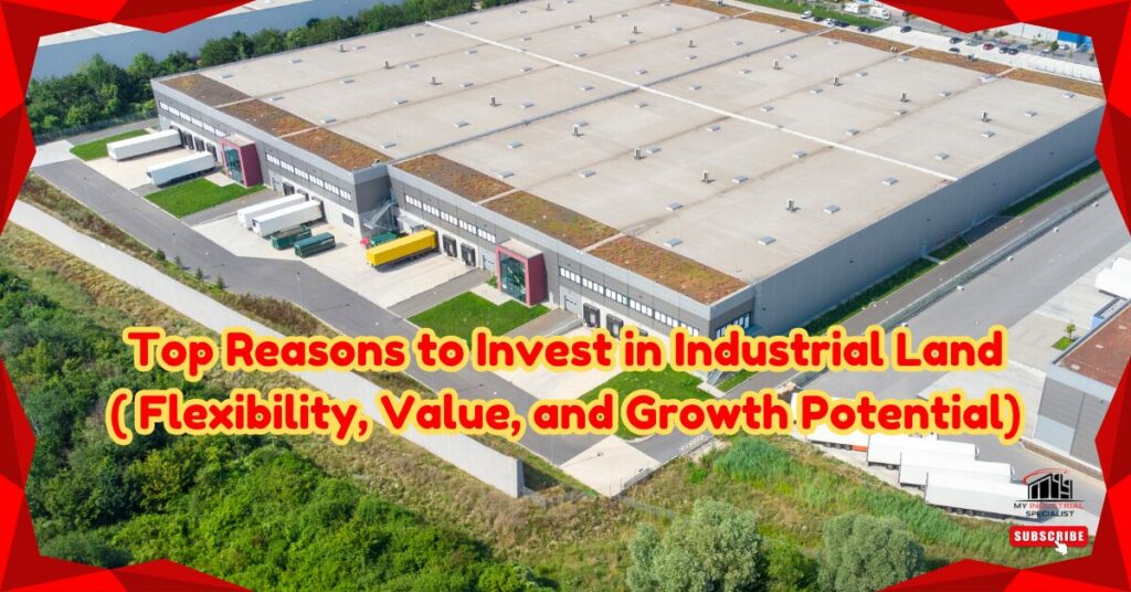 Top Reasons To Invest In Industrial Land: Flexibility, Value, And Growth Potential
