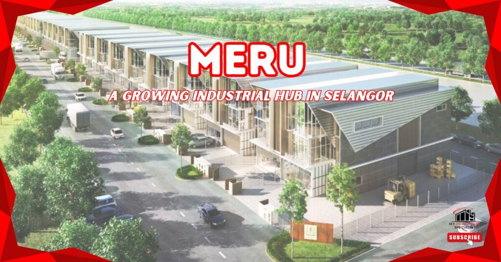 Meru, Klang: A Growing Industrial Hub In Selangor 2 Discover Meru, Klang: A Hub Of Industrial Growth And Opportunity