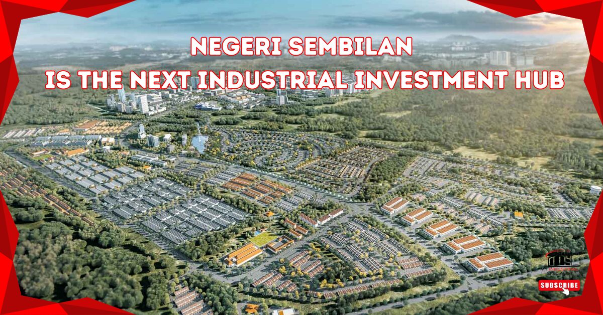 Discover Why Negeri Sembilan Is The Next Industrial Investment Hub